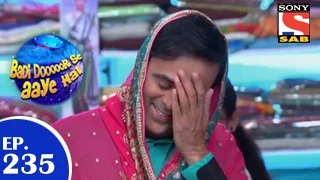 Badi Door Se Aaye Hain - बड़ी दूर से आये है - Episode 235 - 4th May 2015