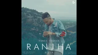 Ranjha (Refix) - Somee Chohan | Official Music Video | Latest Punjabi Songs 2019