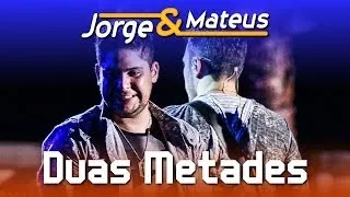 Jorge & Mateus - Duas Metades - [DVD Ao Vivo em Jurerê] - (Clipe Oficial)