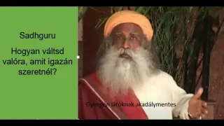 Sadhguru: Hogyan váltsd valóra, amit igazán szeretnél?       #Sadhgurumagyarul