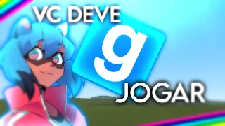 porque vc DEVE jogar GMOD?