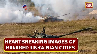 Russia-Ukraine War| Here's A Look At The Heartbreaking Images Of Ravaged & Battered Ukrainian Cities