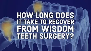 How long does it take to recover from wisdom teeth surgery?