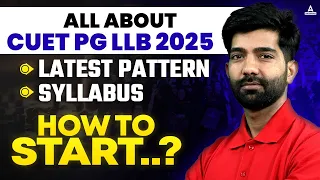 What is CUET PG LLB 2025 Exam🔥 | All About CUET PG LLB | How to Prepare? Syllabus, Latest Pattern