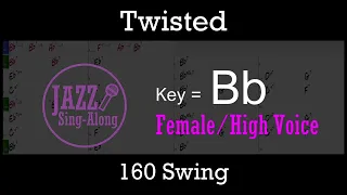 Twisted - Backing Track with Intro + Lyrics in Bb (Female) - Jazz Sing-Along