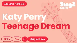 Katy Perry - Teenage Dream (Acoustic Guitar Karaoke)