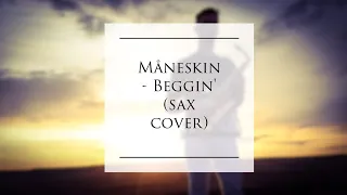 Maneskin - Beggin (Sax cover)