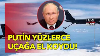 Rusya'nın Ekonomik Hamleleri: Putin Yüzlerce Uçağa El Koydu! - Ekrem Açıkel TGRT Haber