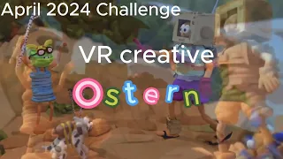 VR creative challenge 2024 / April ._. Ostern