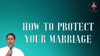 How to protect your marriage - Br. James Kurian