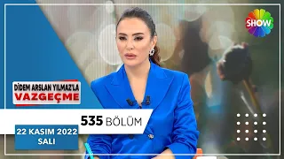 Didem Arslan Yılmaz'la Vazgeçme 535. Bölüm | 22 Kasım 2022