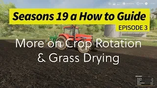 Seasons 19 - A How to Guide - More on Crop Rotation and Grass Drying