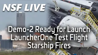 NSF Live: SpaceX is days away from flying crew, Virgin Orbit to go for orbit,  Starship static fires