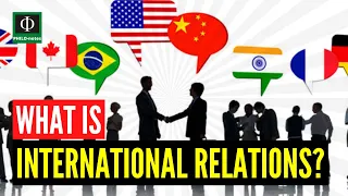 What is International Relations? (International Relations Defined)