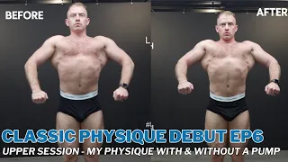 Classic Physique Debut EP6 - Upper Session - My Physique With & Without A Pump