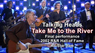 Talking Heads - Take Me to the River (FINAL performance, 2002 Rock & Roll Hall of Fame All-Star Jam)