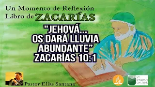 Jehová os dará lluvia abundante. Zacarías 10:1