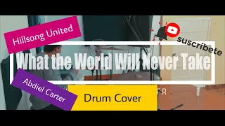 Hillsong UNITED l  What the World Will Never Take l Drum Cover