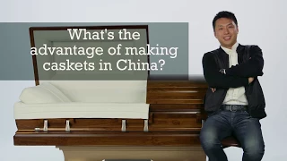 Sirius About...The Advantages of Making Caskets in China