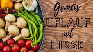 Gemüse Auflauf mit Hirse Vegan, Kochbuch mit 101 einfachen und schnellen veganen Rezepten.