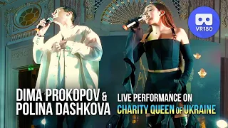 Dima PROKOPOV & Polina DASHKOVA (live at Charity Queen of Ukraine) in VR180 3D @DimaPROKOPOV