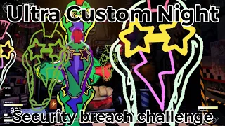 Ultra Custom Night: all Security Breach Characters Challenge Completed!