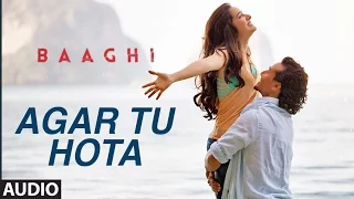 Agar Tu Hota Full Song |  BAAGHI | Tiger Shroff, Shraddha Kapoor | Ankit Tiwari |T-Series