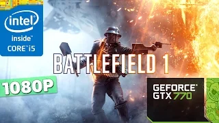 Battlefield 1 | GTX 770 + i5-3570K | 1080P | Low - Ultra Setting.