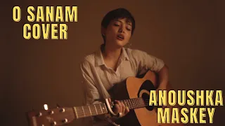 O Sanam | Lucky Ali | Anoushka Maskey | Acoustic Unplugged Version | Cover 2020