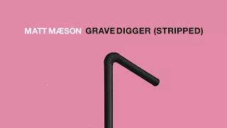 Matt Maeson - Grave Digger (Stripped) [Official Audio]