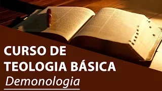 Demonologia - Curso de Teologia Básica