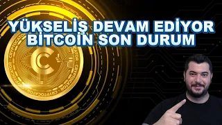 YÜKSELİŞ DEVAM EDİYOR | BİTCOİN SON DURUM