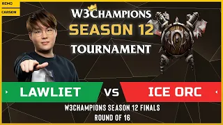 WC3 - W3Champions S12 - Round of 16: [NE] LawLiet vs Ice Orc [ORC]