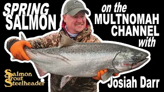 SPRING SALMON on the MULTNOMAH CHANNEL with Josiah Darr