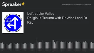 Religious Trauma with Dr Winell and Dr Ray