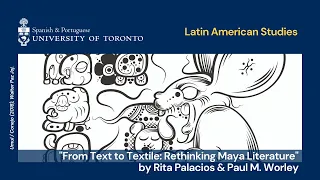 "From Text to Textile: Rethinking Maya Literature"