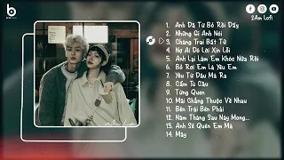 Anh Đã Từ Bỏ Rồi Đấy Dù Nuối Tiếc... Anh Đã Từ Bỏ Rồi Đấy Lofi | Nhạc Chill Nhẹ Nhàng Tâm Trạng 2024