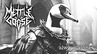 Mettle Goose - Always Alone (Death / Doom / Gothic / Melodic metal)