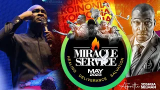 MAY 2023 MIRACLE SERVICE WITH APOSTLE JOSHUA SELMAN | Koinonia Global