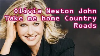 Olivia Newton John   Take me home Country Roads   +   lyrics