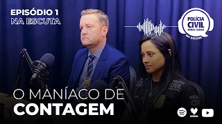 NA ESCUTA: MANÍACO DE CONTAGEM