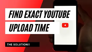 How to Find the Date & Time Your YouTube Video Was Uploaded
