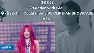 (G)I-DLE Reaction with Gio 우기(YUQI) - 'Could It Be' LIVE CLIP (FAN SHOWCASE Ver.)