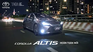 Toyota Corolla Altis hoàn toàn mới - Công nghệ vận hành êm ái TNGA | Toyota Việt Nam