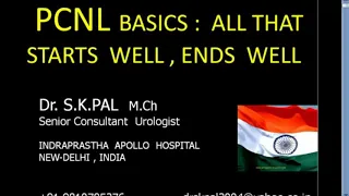 PCNL BASICS: All that starts well, ends well BY DR S K PAL