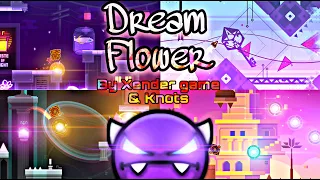 Geometry Dash - Dream Flower by Xender Game & Knots (Easy Demon)