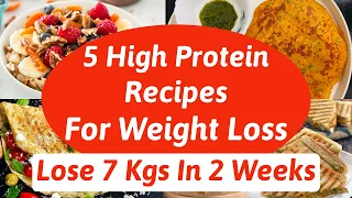 5 High Protein Breakfast Recipes For Fast Weight Loss | Lose 7 Kgs In 2 Weeks | Eat more Lose more