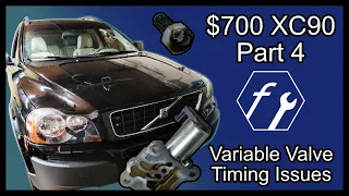 $700 Volvo XC90 - Fixing Variable Valve Timing Issues [Part 4]