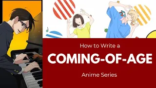 How to Write a Coming of Age Anime