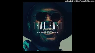 ScHoolboy Q - THat Part ft. Kanye West (Bw Amapiano Remix)